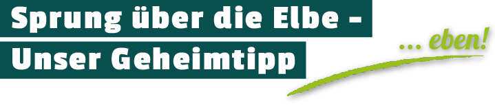 Sprung über die Elbe – Unser Geheimtipp